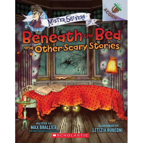 Beneath the Bed and Other Scary Stories: An Acorn Book (Mister Shivers #1): Volume 1 - Paperback