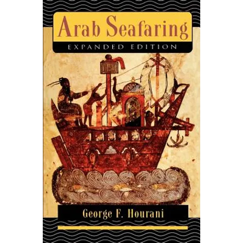 Arab Seafaring: In the Indian Ocean in Ancient and Early Medieval Times - Expanded Edition - Paperback