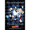 Alice im Wunderland / Alice in Wonderland - Zweisprachig Deutsch Englisch mit nebeneinander angeordneten Übersetzung - Paperback