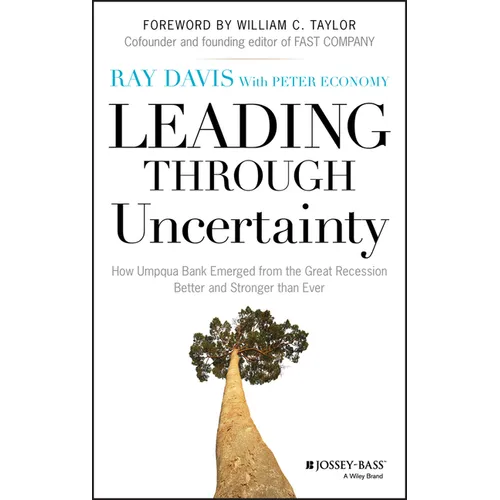 Leading Through Uncertainty: How Umpqua Bank Emerged from the Great Recession Better and Stronger than Ever - Hardcover
