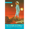 The Future Is Female! Volume Two, the 1970s: More Classic Science Fiction Stories by Women: A Library of America Special Publication - Hardcover
