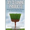 DIY Cleaning Products: Homemade Cleaning Recipes for Sustainable Living - Paperback