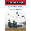 A Better War: The Unexamined Victories and Final Tragedy of America's Last Years in Vietnam - Paperback