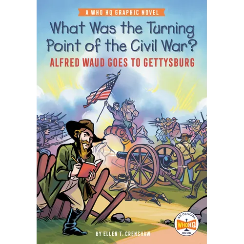 What Was the Turning Point of the Civil War?: Alfred Waud Goes to Gettysburg: A Who HQ Graphic Novel - Paperback