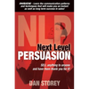 Next Level Persuasion: Sell anything to anyone and have them thank you for it! - Paperback