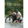 A Mile at a Time: A Father and Son's Inspiring Alzheimer's Journey of Love, Adventure, and Hope - Hardcover