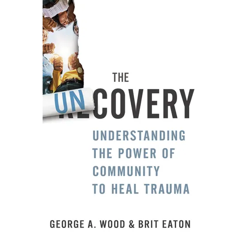 The Uncovery: Understanding the Power of Community to Heal Trauma - Paperback