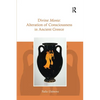 Divine Mania: Alteration of Consciousness in Ancient Greece - Paperback