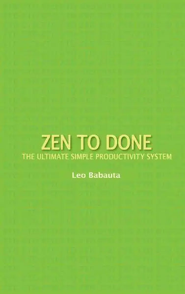 Zen to Done: The Ultimate Simple Productivity System - Hardcover