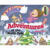 Addie's Adventures at the North Pole - Hardcover