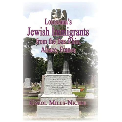 Louisiana's Jewish Immigrants from the Bas-Rhin, Alsace, France - Hardcover
