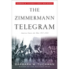 The Zimmermann Telegram: America Enters the War, 1917-1918; Barbara W. Tuchman's Great War Series - Paperback