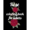 Rose coloring book for adults: A Coloring Book of 35 Unique rose Coe Stress relief Book Designs Paperback - Paperback