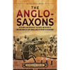 The Anglo-Saxons: An Enthralling Overview of the People and History of England from the Early Middle Ages to the Battle of Hastings - Hardcover