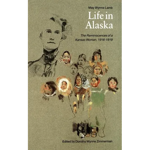 Life in Alaska: The Reminiscences of a Kansas Woman, 1916-1919 - Paperback