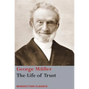 The Life of Trust: Being a Narrative of the Lord's Dealings with George Müller - Paperback
