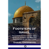 Footsteps of Israel: From Eden to the City of God - Spiritual Events and Biblical Prophecies in the Holy Land - Paperback