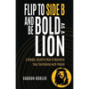 Flip to Side B and Be Bold as a Lion: A Simple, Surefire Way to Maximize Your Confidence with People - Paperback
