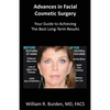 Advances in Facial Cosmetic Surgery: Your Guide to Achieving the Best Long-Term Results - Paperback