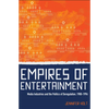 Empires of Entertainment: Media Industries and the Politics of Deregulation, 1980-1996 - Paperback