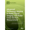 Advanced Technology Related to Radar Signal, Imaging, and Radar Cross- Section Measurement - Hardcover