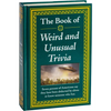 The Book of Weird and Unusual Trivia: Big Book of Bizarre Facts & Stories Hardcover Gift for Trivia Buffs, Curious Minds, Adults, Dad & Knowledge Seek - Hardcover