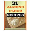 31 Almond Flour Recipes: Recipes that Work With Almond Flour - Paperback