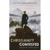 Christianity Contested: Replies to Critics' Toughest Objections - Paperback