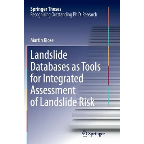 Landslide Databases as Tools for Integrated Assessment of Landslide Risk - Paperback