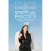 The Business Side of a Spiritual Practice: A Marketing & Public Relations Guide for the Spiritual Business - Paperback