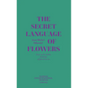 Jean-Michel Othoniel: The Secret Language of Flowers: Notes on the Hidden Meanings of Flowers in Art - Hardcover