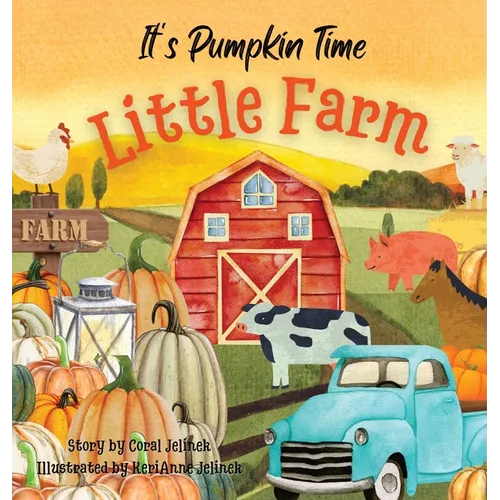 It's Pumpkin Time Little Farm: Pumpkin Patch Book for Kids, Pumpkin Stories for Toddlers, Pumpkin Stories for Kids, Pumpkin Patch Books for Kids: Old - Hardcover
