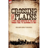 Crossing the Plains: a First Hand Narrative of the Early Pioneer Trail to California in 1857 - Paperback