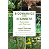 Biodynamics for Beginners: Principles and Practice - Paperback