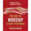 The Way of Worship Student Workbook: A Hands-On Guide to Living and Leading Authentic Worship - Paperback