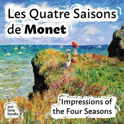 Les Quatre Saisons de Monet: Impressions of the Four Seasons - Paperback