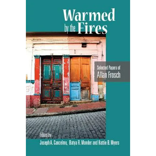 Warmed by the Fires: Selected Papers of Allan Frosch - Paperback