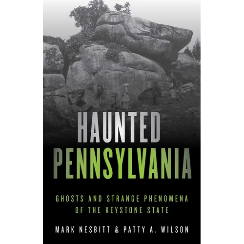 Haunted Pennsylvania: Ghosts and Strange Phenomena of the Keystone State - Paperback