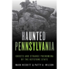 Haunted Pennsylvania: Ghosts and Strange Phenomena of the Keystone State - Paperback
