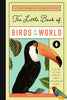 The Little Book of Birds of the World: A Guide to the World's Most Fascinating Birds - Hardcover