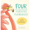 Four Furious Flamingos: A 1-10 Counting Book of Big Feelings - Hardcover