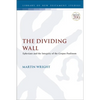 The Dividing Wall: Ephesians and the Integrity of the Corpus Paulinum - Paperback