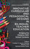 Innovative Curricular and Pedagogical Designs in Bilingual Teacher Education: Bridging the Distance with School Contexts - Hardcover