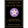 Journey to the Eye of the Heart: A Spiritual Odyssey of Hope, Faith, and Love - Paperback