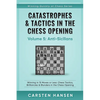 Catastrophes & Tactics in the Chess Opening - Volume 5: Anti-Sicilians: Winning in 15 Moves or Less: Chess Tactics, Brilliancies & Blunders in the Che - Paperback