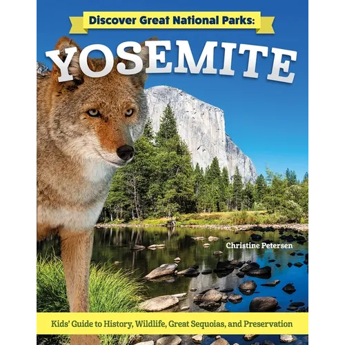 Discover Great National Parks: Yosemite: Kids' Guide to History, Wildlife, Great Sequoia, and Preservation - Paperback