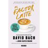 El Factor Latte: Por Qué No Necesitas Ser Rico Para Vivir Como Rico / The Latte Factor: Why You Don't Have to Be Rich to Live Rich - Paperback