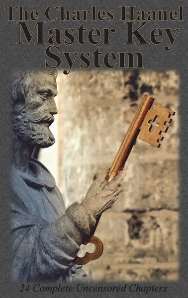 The Charles Haanel Master Key System: 24 Complete Uncensored Chapters - Hardcover