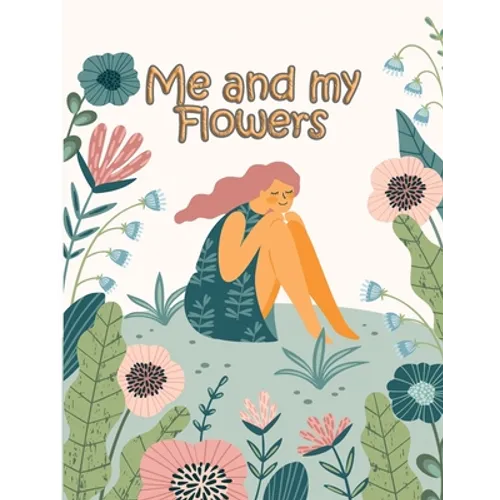 Me and my Flowers: large print easy activity coloring book for adult senior women - Paperback