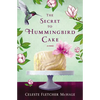 The Secret to Hummingbird Cake: A Novel of Strong Women and Even Stronger Friendships - Paperback